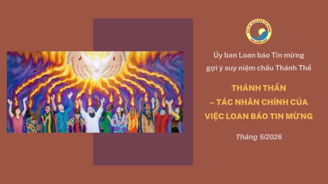 Thánh Thần - Tác Nhân Chính Của Việc Loan Báo Tin Mừng - Ủy Ban Loan Báo Tin Mừng Gợi Ý Suy Niệm Chầu Thánh Thể Tháng 5/2026